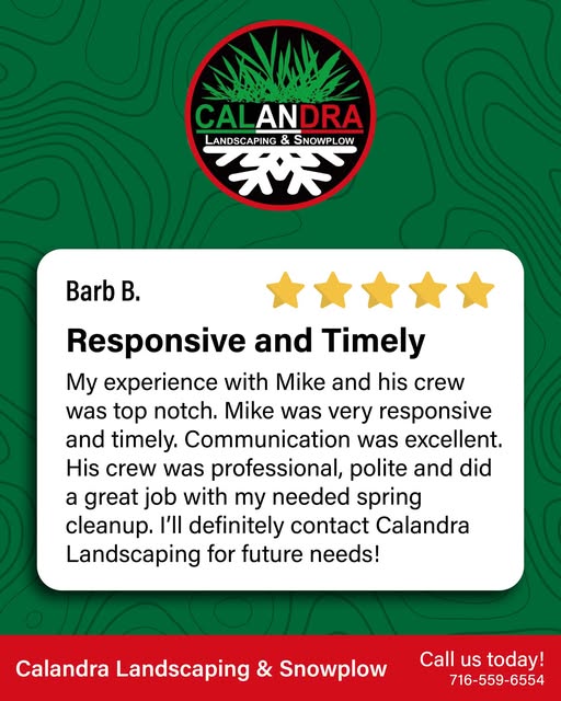 Responsive and Timely two traits we embody here at Calandra Landscaping and Snowplow